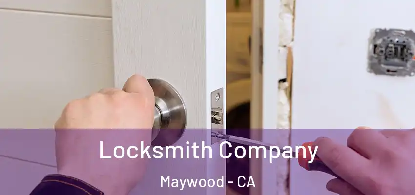  Locksmith Company Maywood - CA