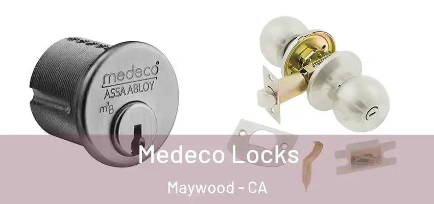  Medeco Locks Maywood - CA