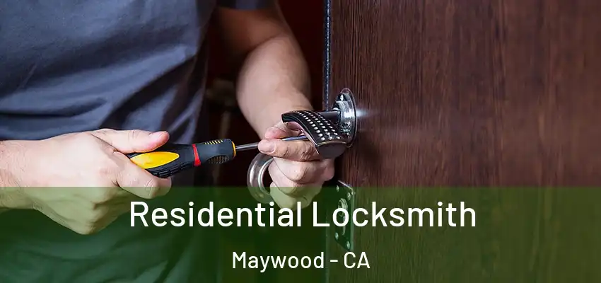  Residential Locksmith Maywood - CA