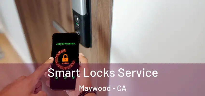  Smart Locks Service Maywood - CA